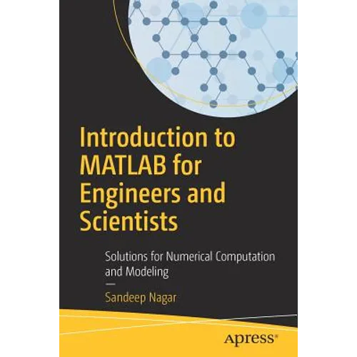 Introduction to MATLAB for Engineers and Scientists: Solutions for Numerical Computation and Modeling - Paperback