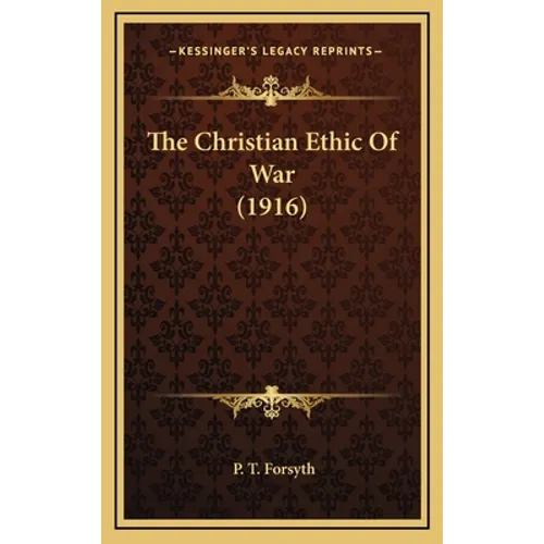 The Christian Ethic Of War (1916) - Hardcover