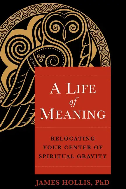 A Life of Meaning: Relocating Your Center of Spiritual Gravity - Paperback