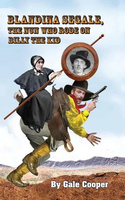 Blandina Segale: The Nun Who Rode on Billy the Kid - Hardcover