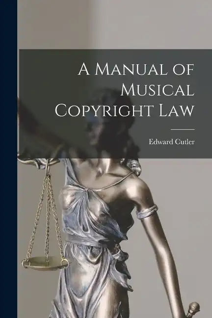 A Manual of Musical Copyright Law - Paperback
