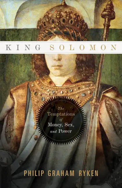 King Solomon: The Temptations of Money, Sex, and Power - Paperback