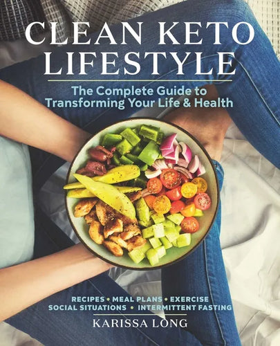 Clean Keto Lifestyle: The Complete Guide to Transforming Your Life & Health - Paperback