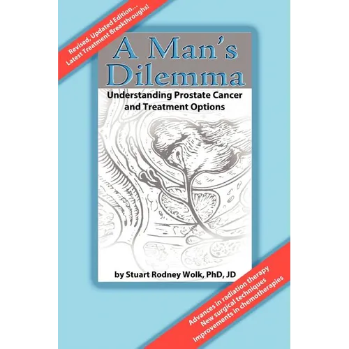 A Man's Dilemma: Understanding Prostate Cancer and Treatment Options - Paperback