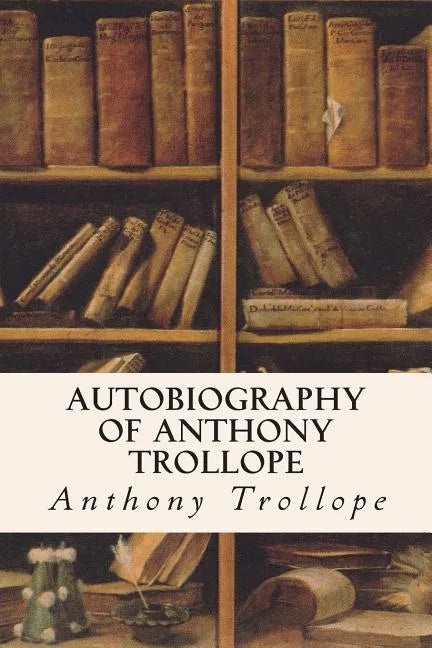 Autobiography of Anthony Trollope - Paperback