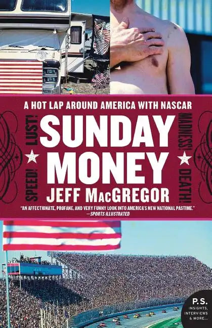 Sunday Money: Speed! Lust! Madness! Death! a Hot Lap Around America with NASCAR - Paperback