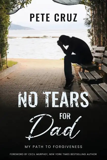 No Tears for Dad: My Path to Forgiveness - Paperback