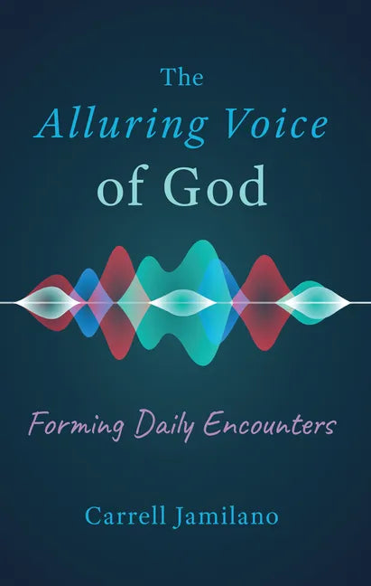 The Alluring Voice of God: Forming Daily Encounters - Paperback