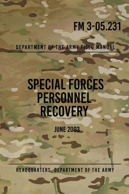 FM 3-05.231 Special Forces Personnel Recovery: June 2003 - Paperback