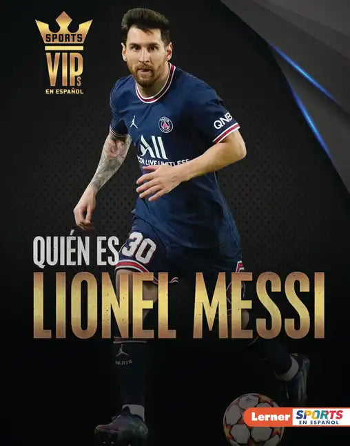 Quién Es Lionel Messi (Meet Lionel Messi): Superestrella de la Copa Mundial de Fútbol (World Cup Soccer Superstar) - Library Binding