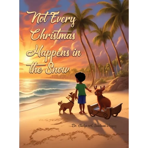 Not Every Christmas Happens in the Snow - Hardcover