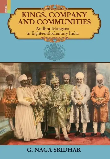 Kings, Company and Communities: Andhra-Telengana in Eighteenth-Century India - Hardcover