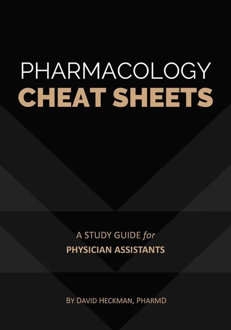 Pharmacology Cheat Sheets: A Study Guide for Physician Assistants - Paperback