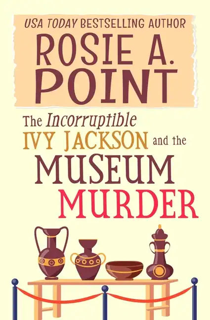 The Incorruptible Ivy Jackson and the Museum Murder: An Amateur Sleuth Cozy Mystery - Paperback
