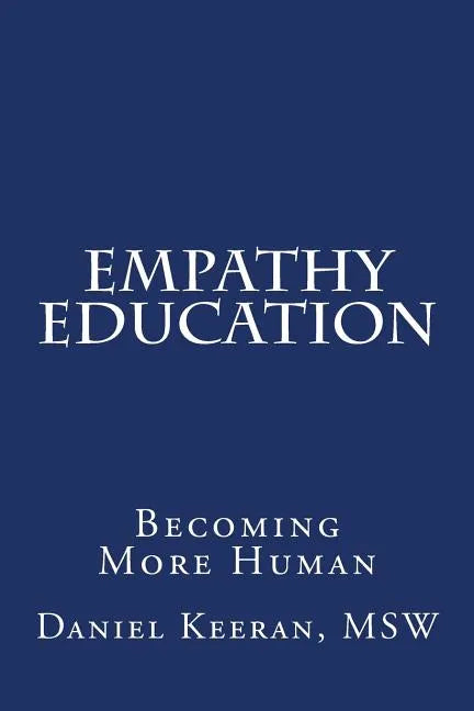 Empathy Education: Becoming More Human - Paperback