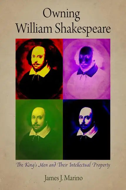 Owning William Shakespeare: The King's Men and Their Intellectual Property - Paperback