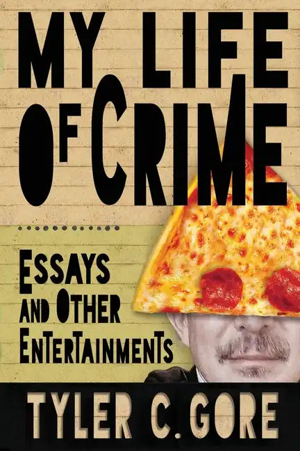 My Life of Crime: Essays and Other Entertainments - Paperback