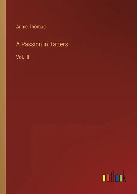 A Passion in Tatters: Vol. III - Paperback