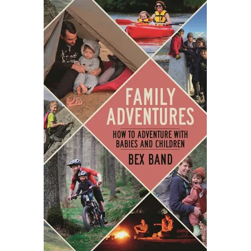 Family Adventures: How to Adventure with Babies and Children - Paperback