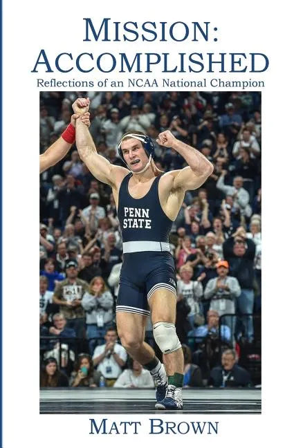 Mission: Accomplished: Reflections of an NCAA National Champion - Paperback