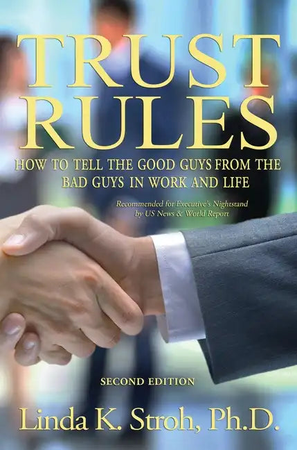 Trust Rules: How to Tell the Good Guys from the Bad Guys in Work and Life - Hardcover