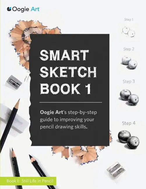 Smart Sketch Book 1: Oogie Art's step-by-step guide to pencil drawing for beginners - Paperback