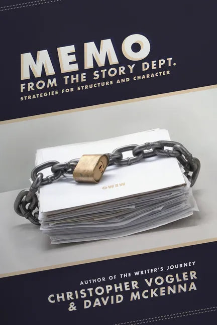 Memo from the Story Dept.: Secrets of Structure and Character - Paperback