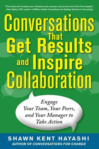 Conversations That Get Results and Inspire Collaboration: Engage Your Team, Your Peers, and Your Manager to Take Action - Paperback