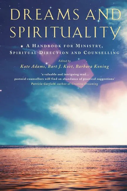 Dreams and Spirituality: A Handbook for Ministry, Spiritual Direction and Counselling - Paperback