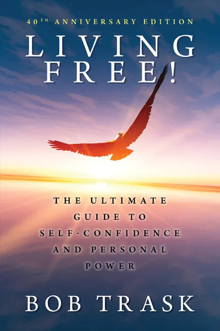 Living Free: The Ultimate Guide to Self-Confidence and Personal Power - Paperback