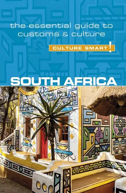 South Africa - Culture Smart!: The Essential Guide to Customs & Culture - Paperback