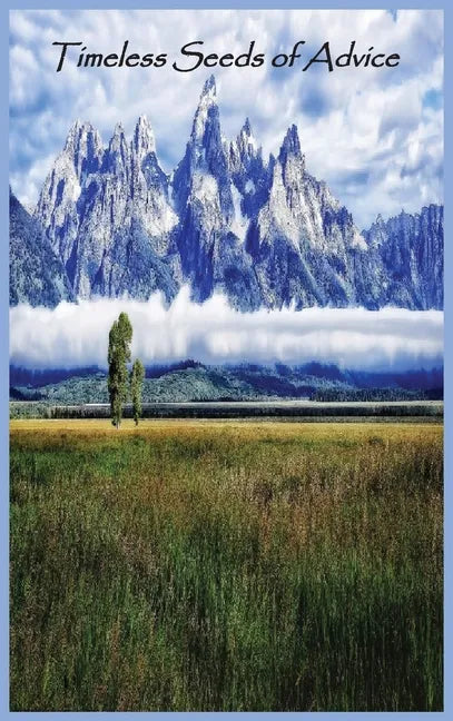 Timeless Seeds of Advice - Hardcover