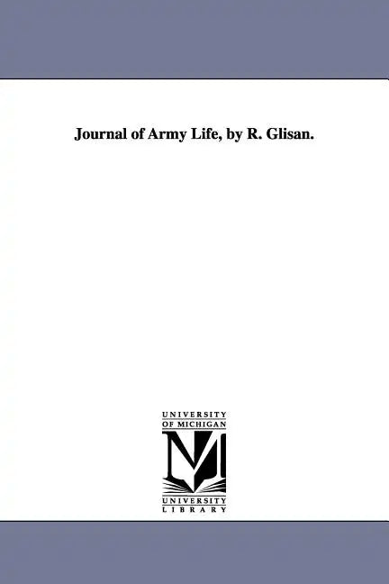 Journal of Army Life, by R. Glisan. - Paperback