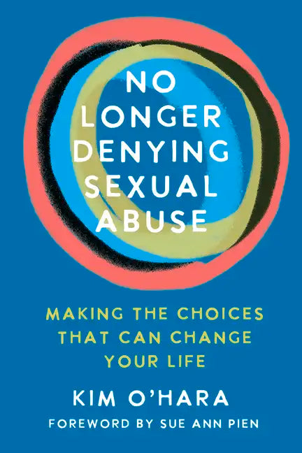 No Longer Denying Sexual Abuse: Making the Choices That Can Change Your Life - Paperback