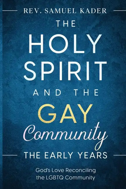 The Holy Spirit and the Gay Community The Early Years - Paperback