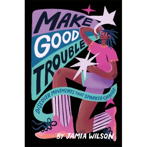 Make Good Trouble: Discover Movements That Sparked Change - Hardcover
