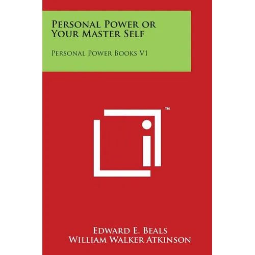 Personal Power or Your Master Self: Personal Power Books V1 - Paperback