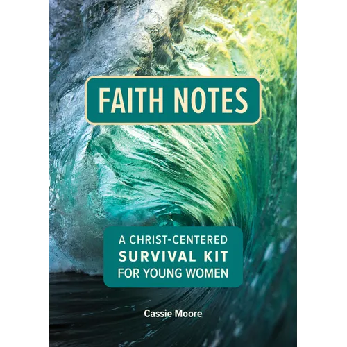 Faith Notes: A Christ-Centered Survival Kit for Young Women - Paperback