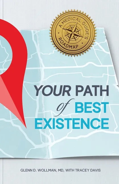 Your Path of Best Existence: A Medical Guide's Roadmap - Paperback