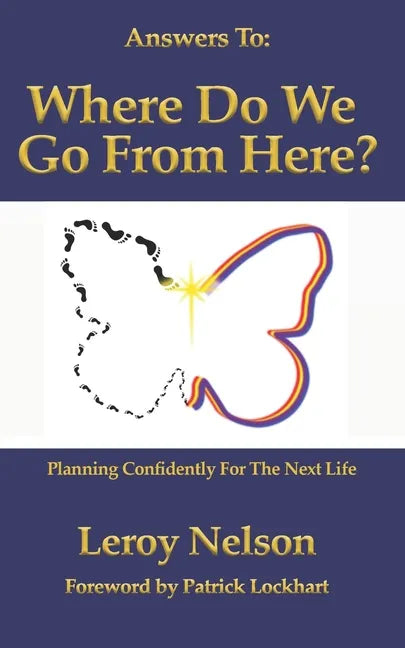 Answers To: Where Do We Go From Here: Planning Confidently For The Next Life - Paperback