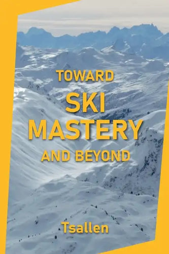 Toward Ski Mastery and Beyond - Paperback