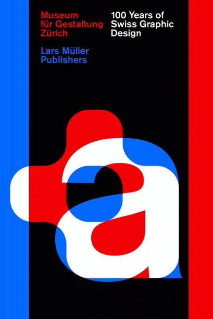 100 Years of Swiss Graphic Design - Hardcover