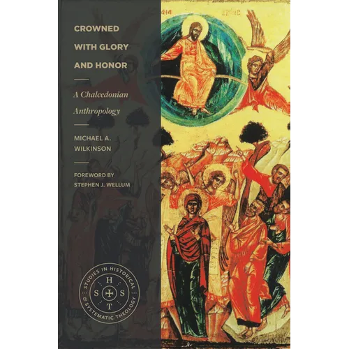 Crowned with Glory and Honor: A Chalcedonian Anthropology - Paperback