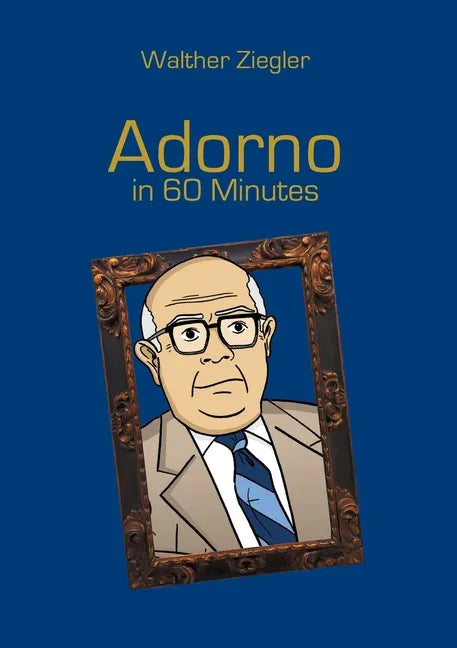 Adorno in 60 Minutes: Great Thinkers in 60 Minutes - Paperback