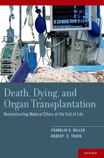Death, Dying, and Organ Transplantation: Reconstructing Medical Ethics at the End of Life - Paperback