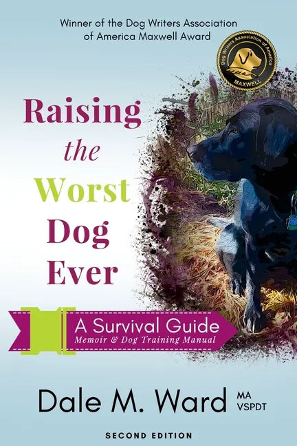 Raising the Worst Dog Ever: A Survival Guide - Paperback