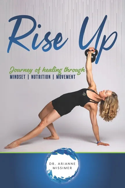 Rise Up: Journey of Healing Through Mindset Nutrition Movement - Paperback