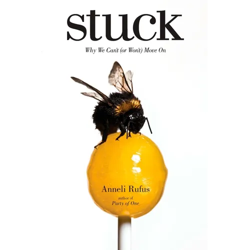 Stuck: Why We Can't (or Won't) Move On - Paperback