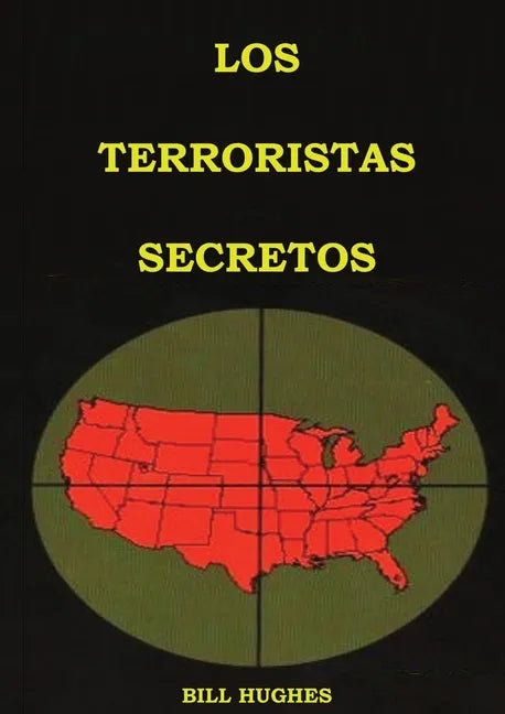 Los Terroristas Secretos: (los responsables del asesinato del Presidente Lincoln, el hundimiento del Titanic, las torres gemelas y la masacre de - Paperback
