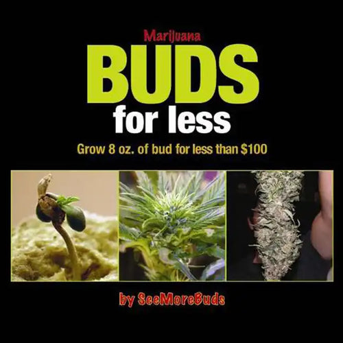 Marijuana Buds for Less: Grow 8 Oz. of Bud for Less Than $100 - Paperback